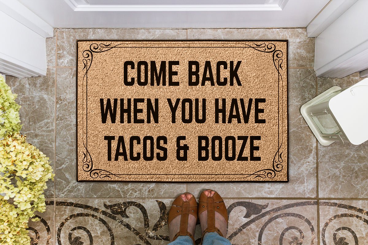 come-back-when-you-have-tacos-and-booze-doormat-843454