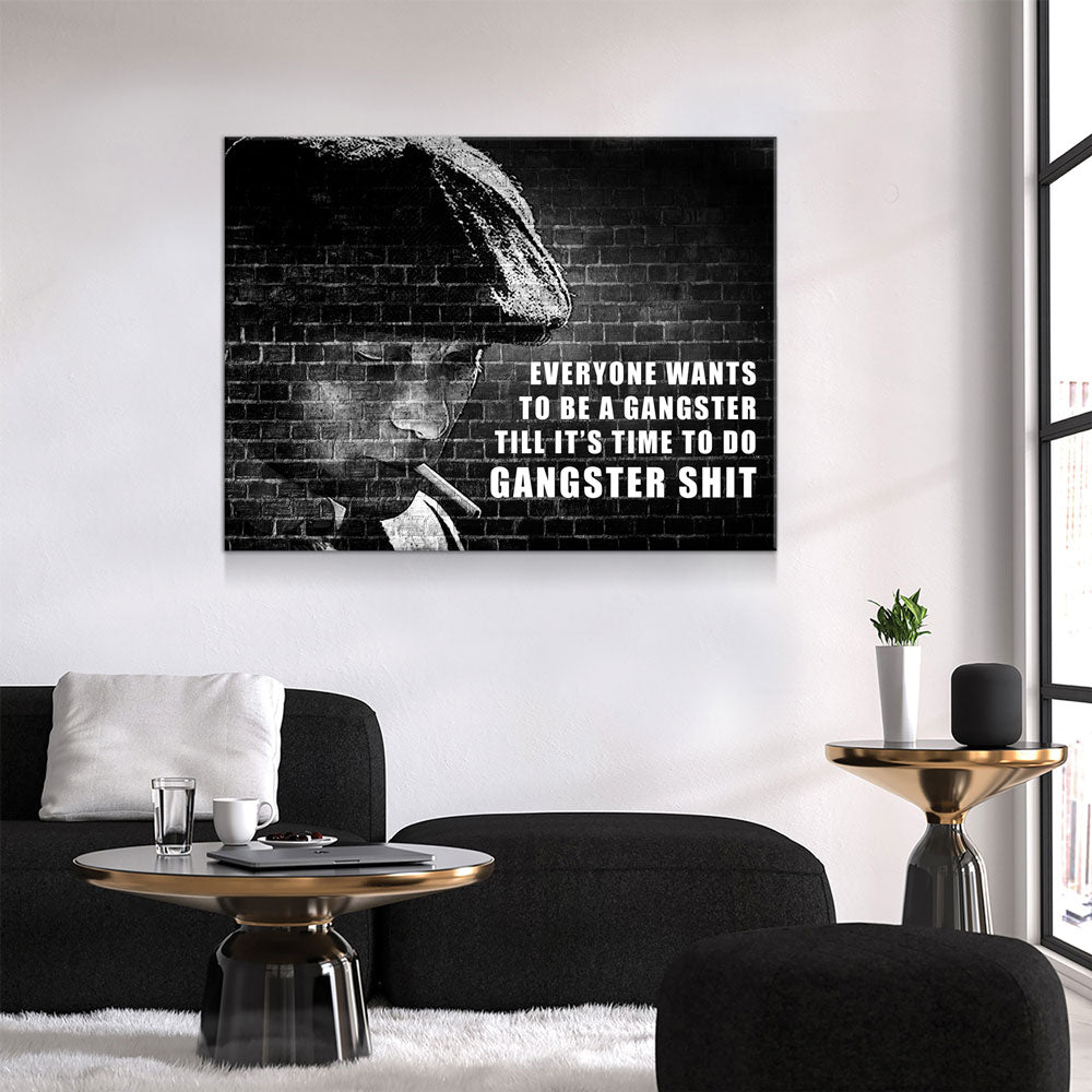 everyone-wants-to-be-a-gangster-canvas-wall-art-till-its-time-to-do-gangster-shit-gangster-decor-man-cave-motivational-decor-357873
